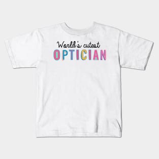 Optician Gifts | World's cutest Optician Kids T-Shirt